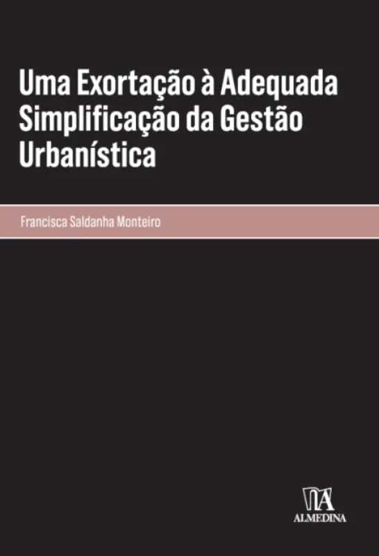 Uma Exortação à Adequada Simplificação da Gestão Urbanística