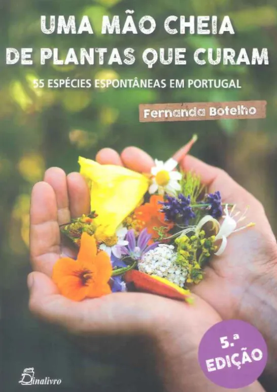 Uma Mão Cheia de Plantas que Curam - 55 Espécies Espontâneas em Portugal