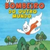 Um Bombeiro do Outro Mundo