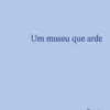 Um Museu Que Arde