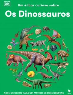 Um Olhar Curioso sobre - Os Dinossauros