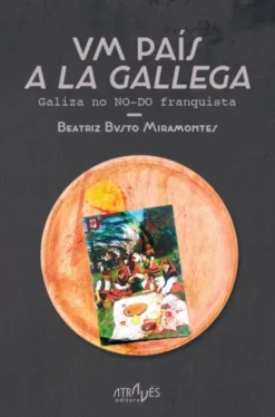 Um País a La Gallega - Galiza no No-Do Franquista