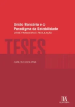 União Bancária e o Paradigma da Estabilidade - Crise Financeira e Regulação