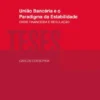 União Bancária e o Paradigma da Estabilidade - Crise Financeira e Regulação