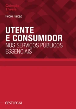 Utente e Consumidor nos Serviços Públicos Essenciais