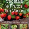 Vegetais e Frutos em Vasos