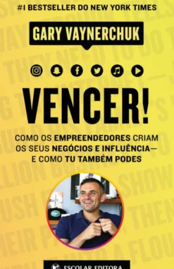 Vencer - Como os Empreendedores criam os seus Negócios e Influência - e como Tu também Podes