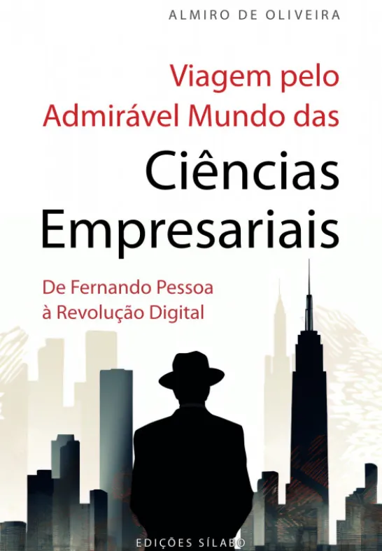 Viagem pelo Admirável Mundo das Ciências Empresariais - De Fernando Pessoa à Revolução Digital