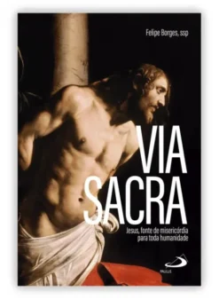 Via Sacra - Jesus, Fonte de Misericórdia para Toda Humanidade