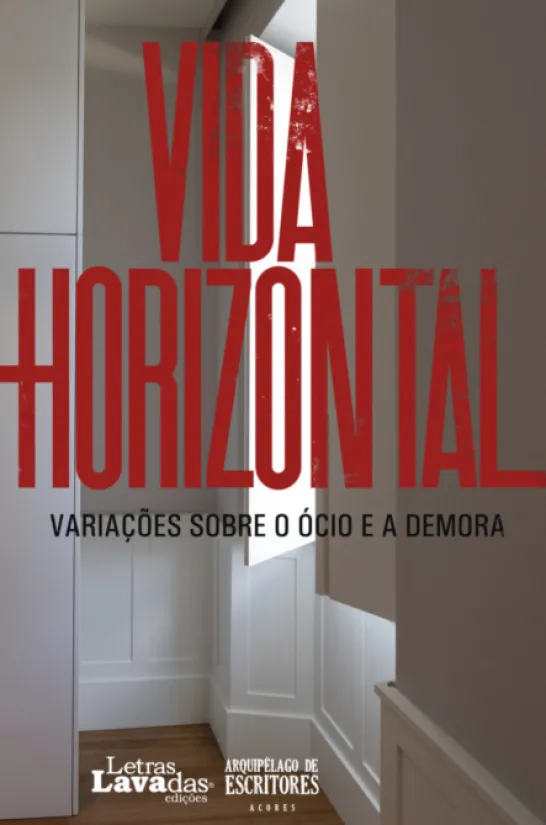 Vida Horizontal - Variações sobre o Ócio e a Demora