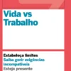 Vida vs. Trabalho