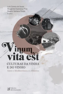 Vinum, Vita Est - Culturas da Vinha e do Vinho - Entre o Mediterrâneo e o Atlântico