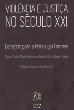 Violências e Justiça no Séc. XXI - Desafios para a psicologia forense