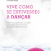 Vive Como Se Estivesses a Dançar