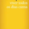 Viver Todos os Dias Cansa