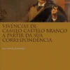 Vivências de Camilo Castelo Branco a Partir da sua Correspondência
