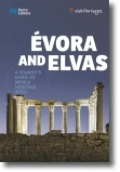 Évora and Elvas - A Tourist's Guide to World Heritage Sites