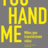 You Hand Me - Mãos que Transformam Vidas