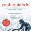 Zoobiquidade - O que os Animais nos Podem Ensinar Sobre Sermos Humanos